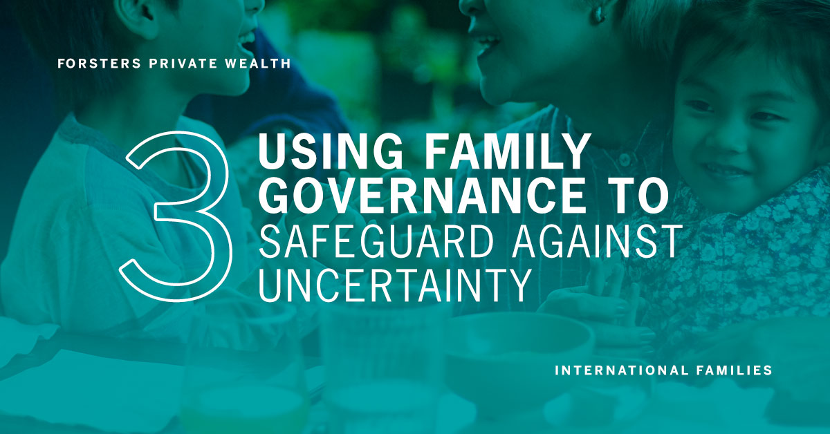How international families can use Family Governance to safeguard against uncertainty